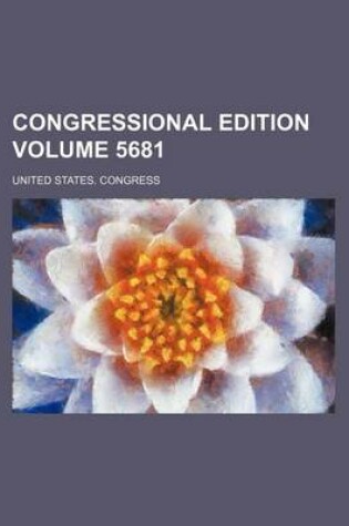 Cover of Congressional Edition Volume 5681