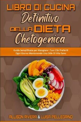 Cover of Libro Di Cucina Definitivo della Dieta Chetogenica