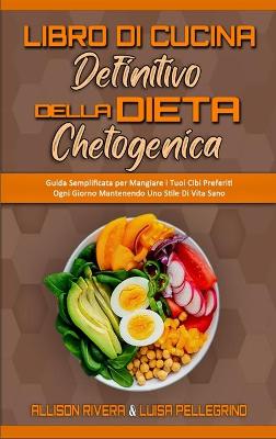 Book cover for Libro Di Cucina Definitivo della Dieta Chetogenica