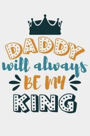 Cover of Daddy will always be my king
