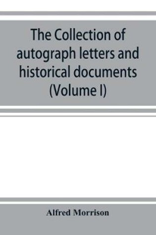 Cover of The collection of autograph letters and historical documents (Volume I)