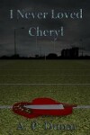 Book cover for I Never Loved Cheryl