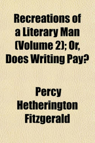 Cover of Recreations of a Literary Man (Volume 2); Or, Does Writing Pay?