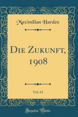 Cover of Die Zukunft, 1908, Vol. 63 (Classic Reprint)