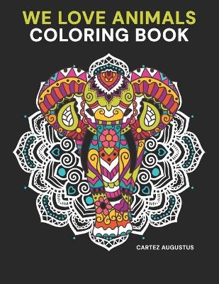 Book cover for We Love Animals Coloring Book