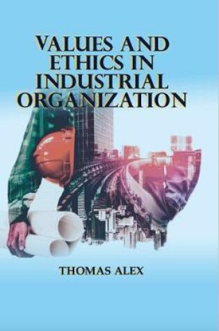 Cover of Values and Ethics in Industrial Orgaization