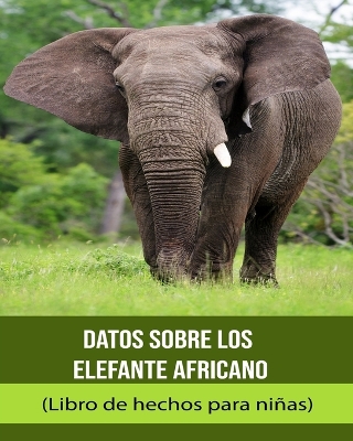 Book cover for Datos sobre los Elefante africano (Libro de hechos para niñas)