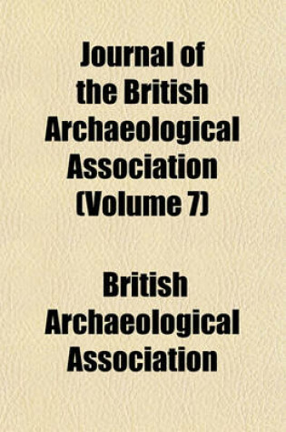 Cover of The Journal of the British Archaeological Association Volume 7