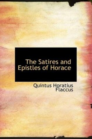 Cover of The Satires and Epistles of Horace