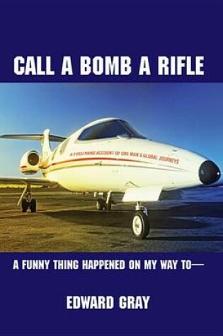 Cover of Call a Bomb a Rifle
