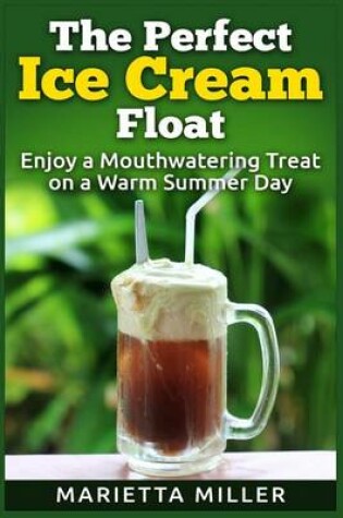 Cover of The Perfect Ice Cream Float