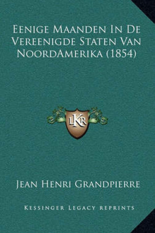 Cover of Eenige Maanden in de Vereenigde Staten Van Noordamerika (1854)