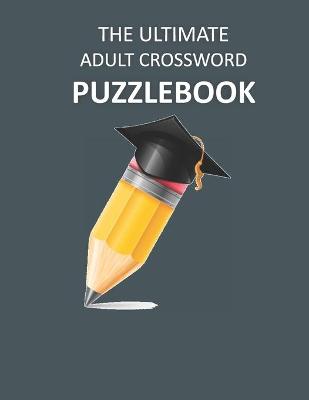 Book cover for The Ultimate Adult Crossword Puzzlebook