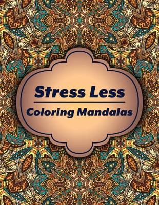 Book cover for Stress Less Coloring Mandalas