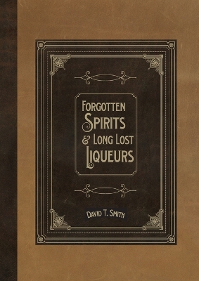 Book cover for Forgotten Spirits & Long Lost Liqueurs