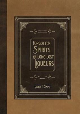 Book cover for Forgotten Spirits & Long Lost Liqueurs