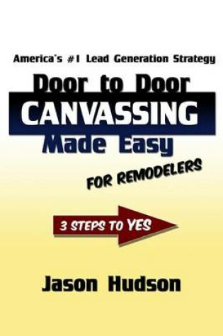 Cover of Door to Door Canvassing Made Easy for Remodelers