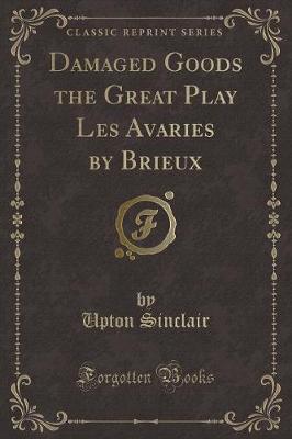 Book cover for Damaged Goods the Great Play Les Avaries by Brieux (Classic Reprint)