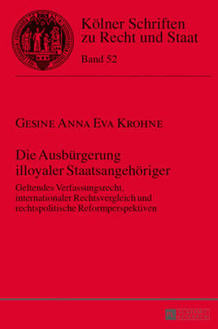 Cover of Die Ausbuergerung Illoyaler Staatsangehoeriger