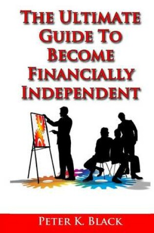 Cover of The Ultimate Guide to Become Financially Independent