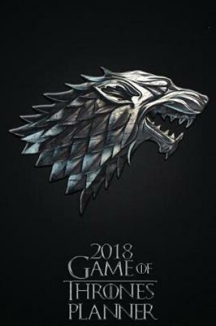 Cover of 2018 Game of Thrones Planner - House of Stark