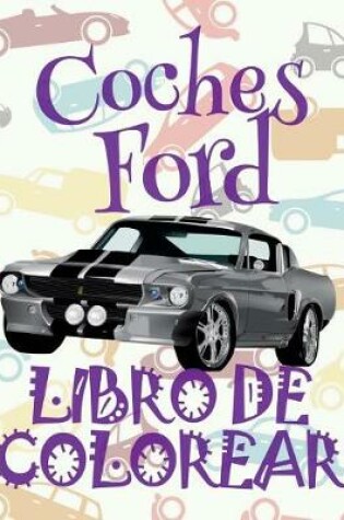 Cover of &#9996; Coches Ford &#9998; Libro de Colorear Carros Colorear Niños 9 Años &#9997; Libro de Colorear Para Niños