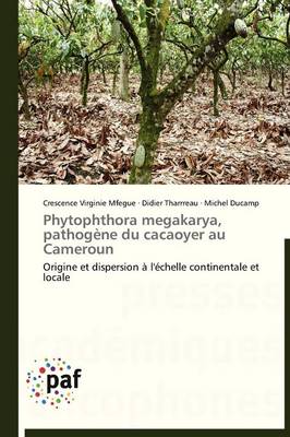 Book cover for Phytophthora Megakarya, Pathogene Du Cacaoyer Au Cameroun