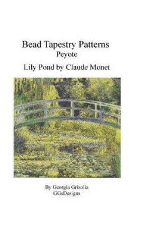 Cover of Bead Tapestry Patterns Peyote Lily Pond by Monet