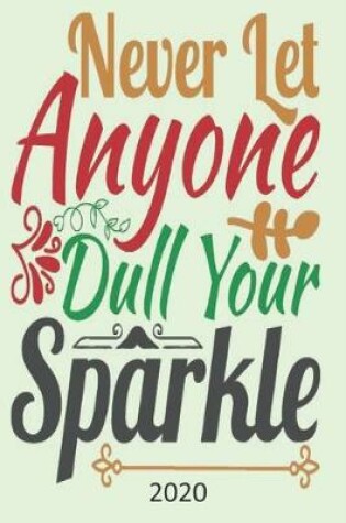 Cover of Never Let Anyone Dull Your Sparkle - 2020