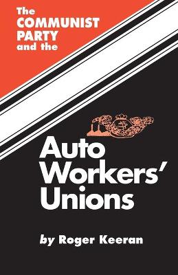 Book cover for The Communist Party and the Auto Workers' Union