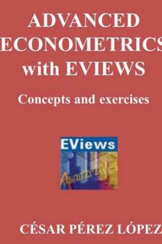 Cover of Advanced Econometrics with Eviews. Concepts an Exercises