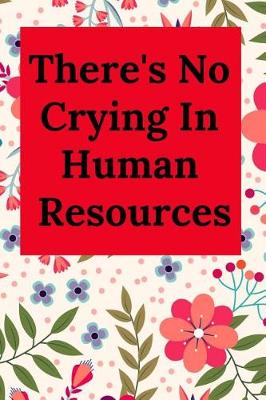 Book cover for There's No Crying in Human Resources
