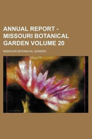 Cover of Annual Report - Missouri Botanical Garden Volume 20