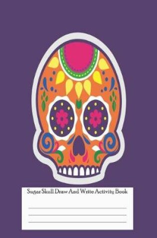 Cover of Sugar Skull Draw and Write Activity Book