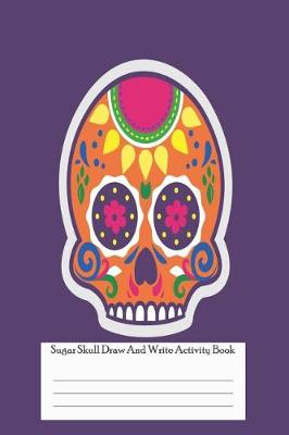 Book cover for Sugar Skull Draw and Write Activity Book