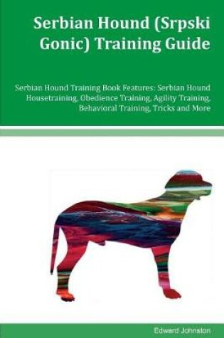 Cover of Serbian Hound (Srpski Gonic) Training Guide Serbian Hound Training Book Features