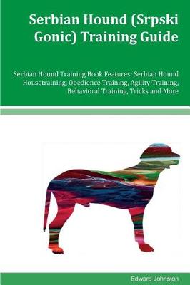 Book cover for Serbian Hound (Srpski Gonic) Training Guide Serbian Hound Training Book Features