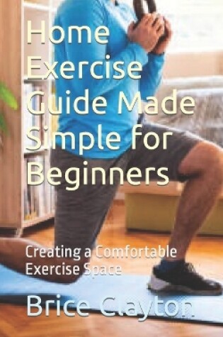 Cover of Home Exercise Guide Made Simple for Beginners