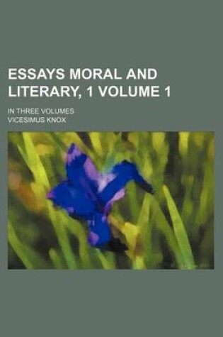 Cover of Essays Moral and Literary, 1 Volume 1; In Three Volumes