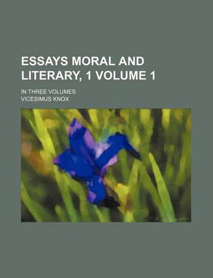 Book cover for Essays Moral and Literary, 1 Volume 1; In Three Volumes