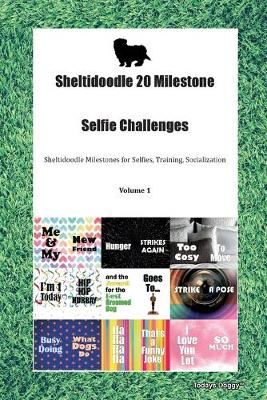 Book cover for Sheltidoodle 20 Milestone Selfie Challenges Sheltidoodle Milestones for Selfies, Training, Socialization Volume 1