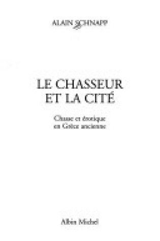 Cover of Chasseur Et La Cite (Le)