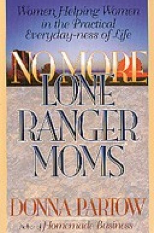 Cover of No More Lone Ranger Moms