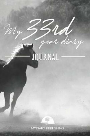 Cover of My 33rd Year Diary Journal - Build your personal encyclopedia of your life - 600 pages lined pages to write your own story. 6' x 9' format.