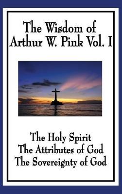 Book cover for The Wisdom of Arthur W. Pink Vol I