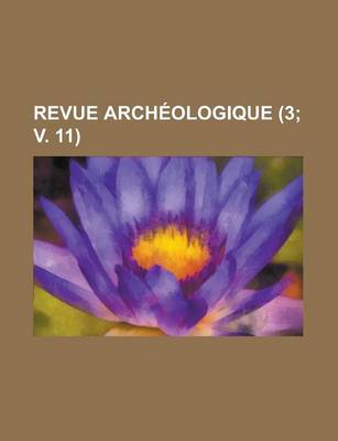 Book cover for Revue Archeologique (3; V. 11 )