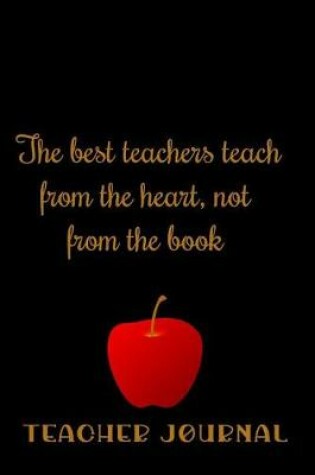Cover of The Best Teachers Teach from the Heart, Not from the Book
