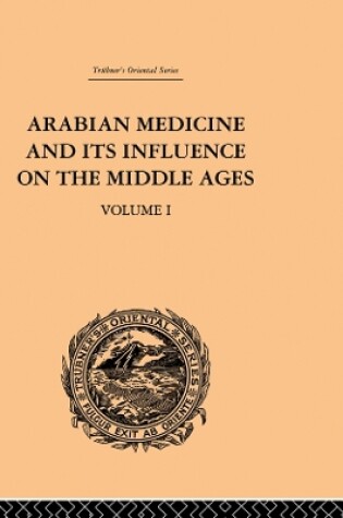 Cover of Arabian Medicine and its Influence on the Middle Ages: Volume I