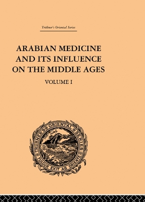 Book cover for Arabian Medicine and its Influence on the Middle Ages: Volume I