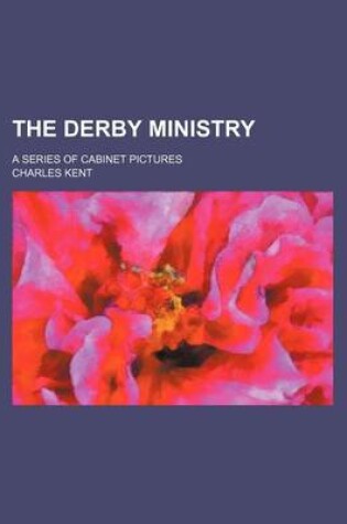 Cover of The Derby Ministry; A Series of Cabinet Pictures